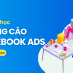 Khóa học quảng cáo Facebook cho người mới ( Giao Diện Cũ )