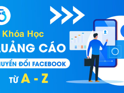 Quảng Cáo Chuyển Đổi Từ A- Z Cho Người Mới